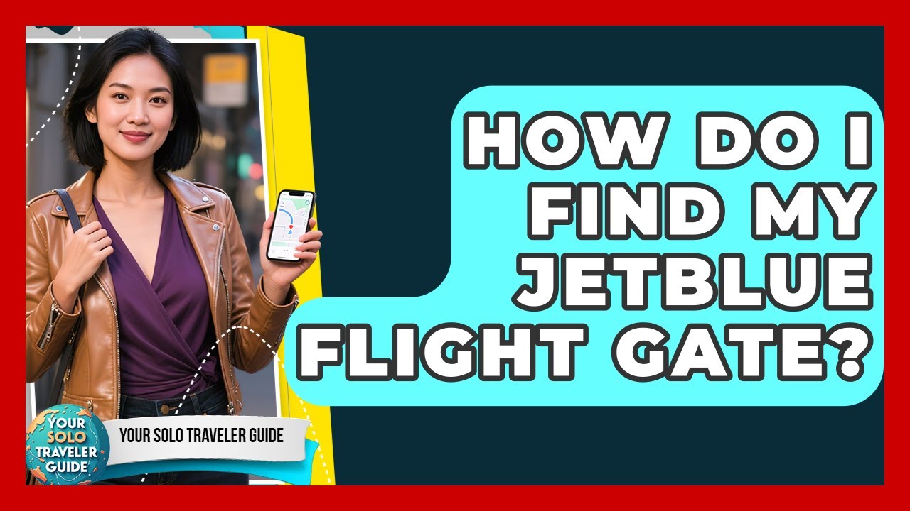 How Do I Find My JetBlue Flight Gate? | Your Solo Traveler Guide News