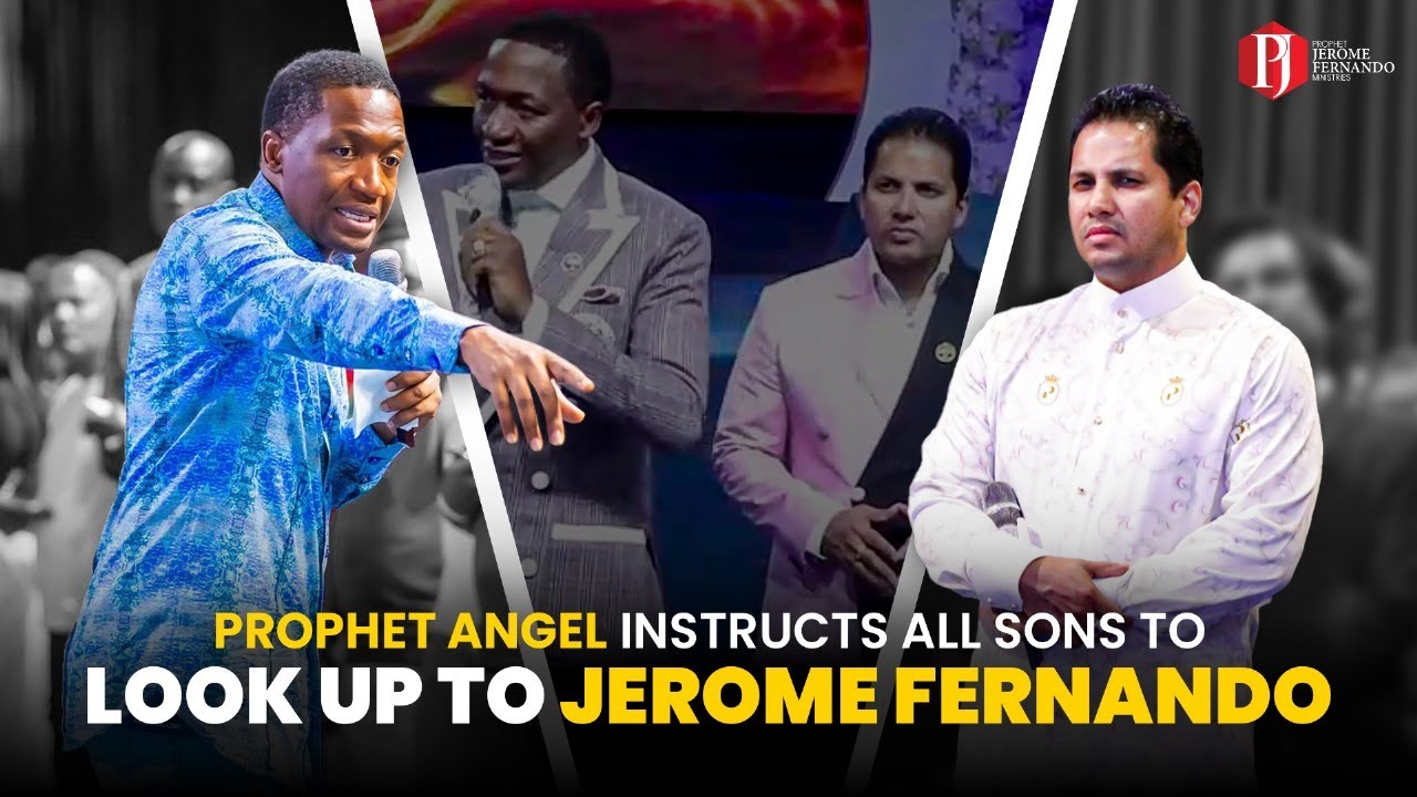 Prophet Angel instructs all sons to LOOK Up to JEROME FERNANDO