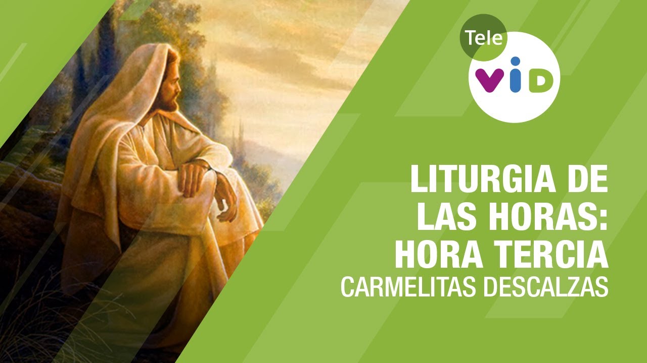 Liturgia de las Horas: Hora Tercia 9 a.m., Carmelitas Descalzas #TeleVID #LiturgiaHoras #HoraTercia