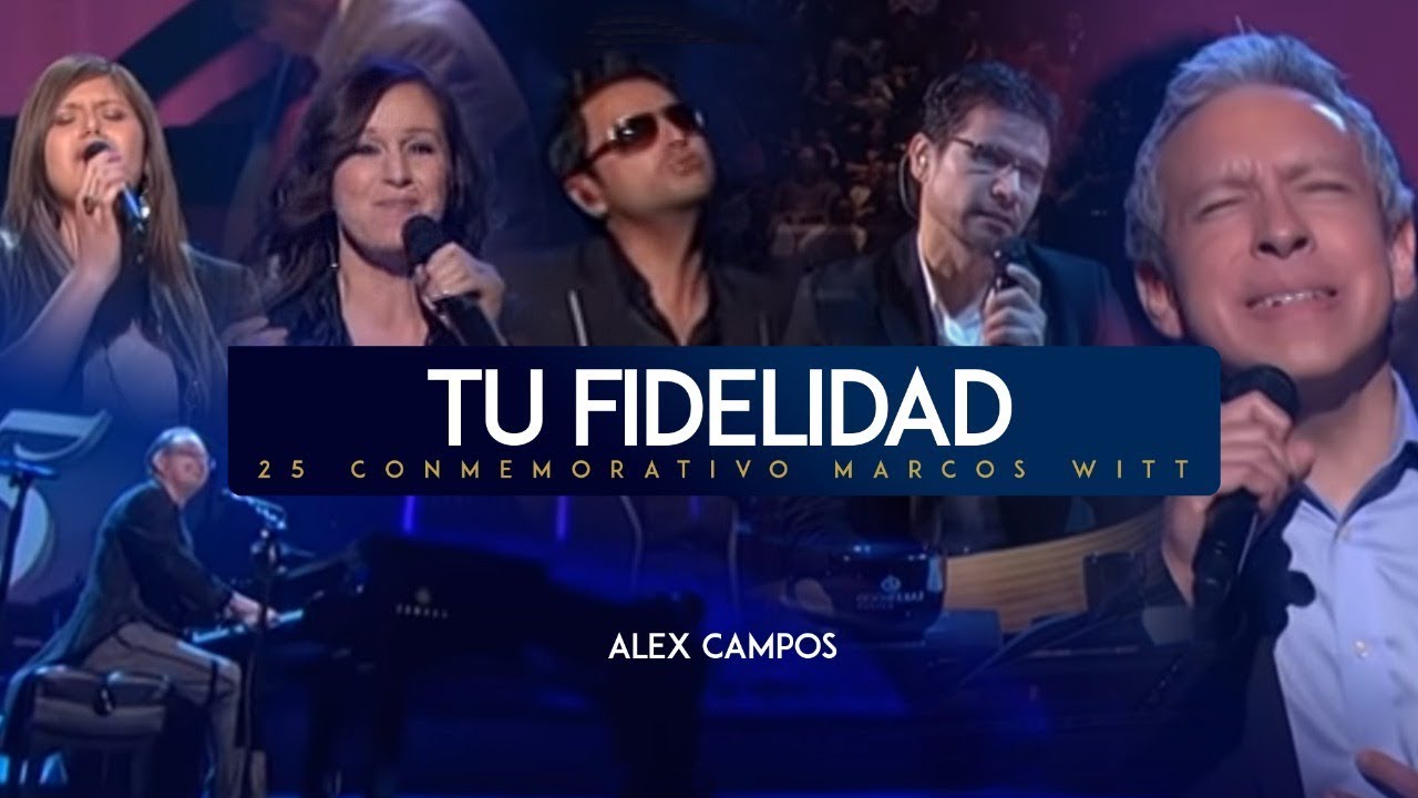 Tu Fidelidad - Marcos Witt Ft. Alex Campos