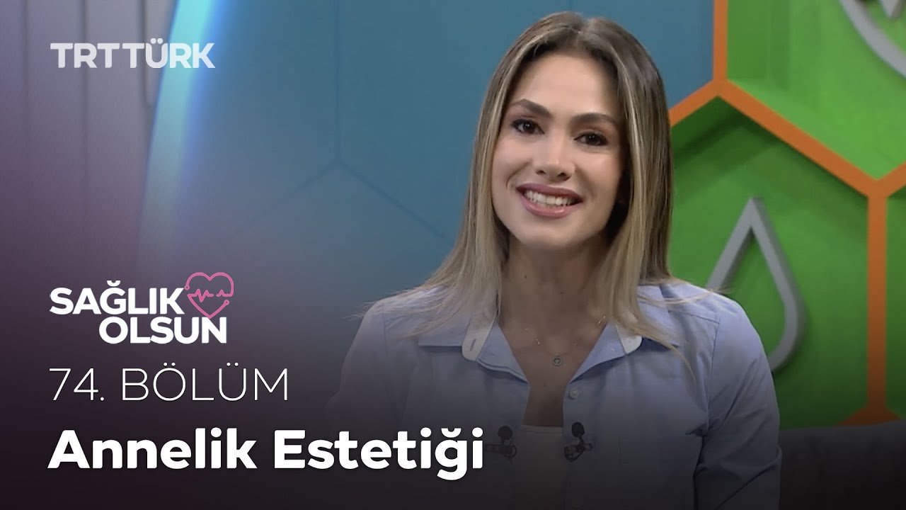 Annelik Estetiği | Sağlık Olsun - 74. Bölüm
