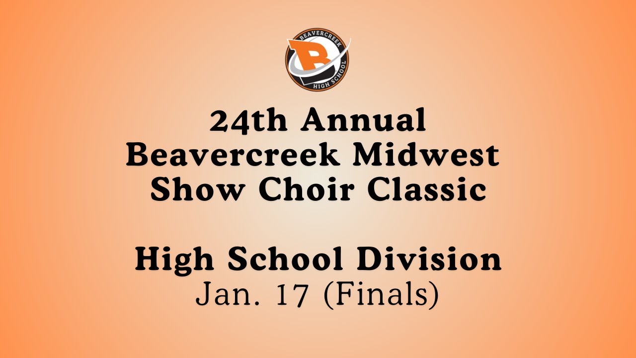 24th Annual Beavercreek Midwest Show Choir Classic: High School Division - Jan. 17 (Finals)