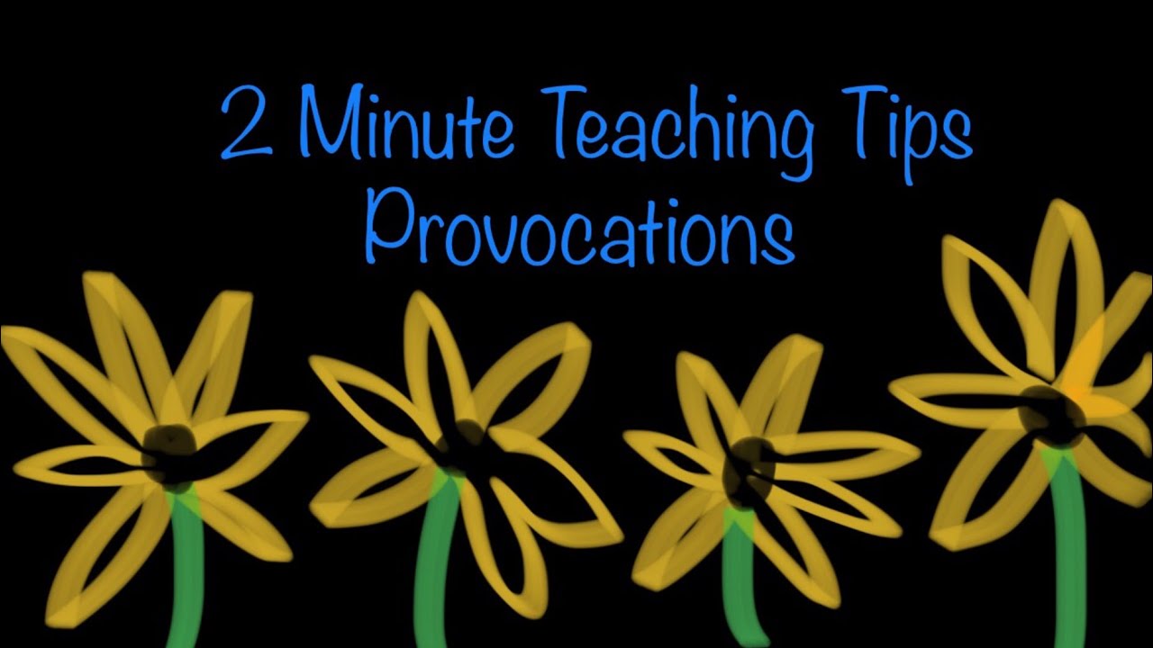 2 Minute Teaching Tips - Lesson 8 - Provocations
