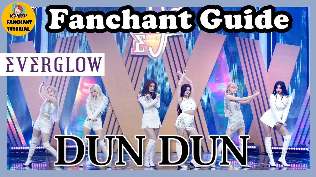 [FANCHANT GUIDE] EVERGLOW (에버글로우) - DUN DUN 응원법