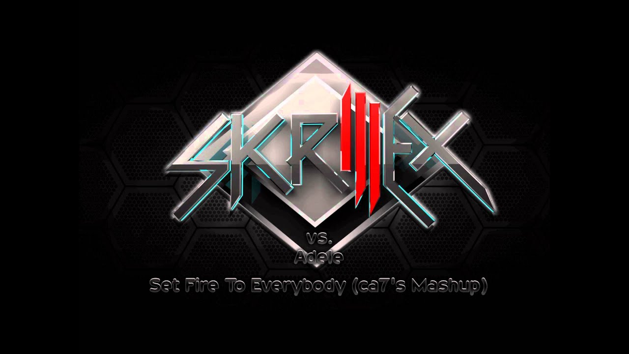 Adele vs. Skrillex - Set Fire To Everybody (ca7 s Mashup)