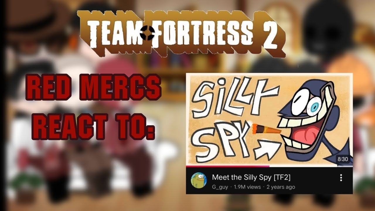 Team Fortress 2 Red Mercs reacts to.. Meet the Silly Spy