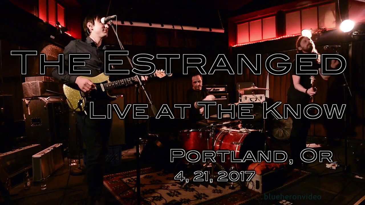 The Estranged  -Live- at The Know   4, 21, 2017  -Full Set