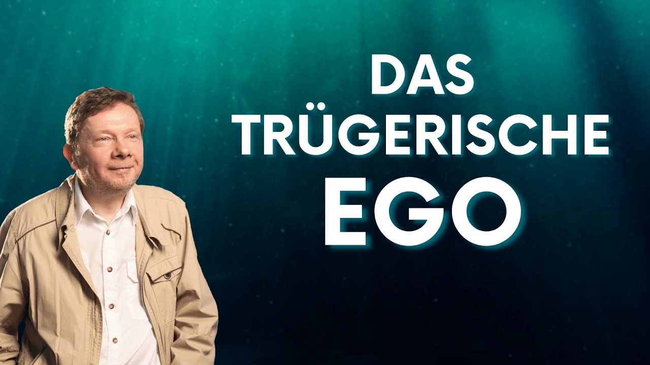 Das Ego ist tr&uuml;gerisch - Eckhart Tolle Deutsch
