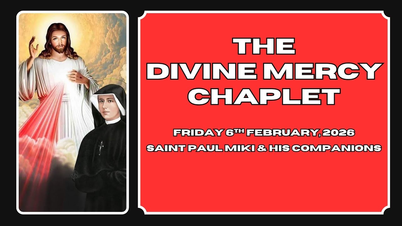 The Divine Mercy Chaplet - Friday 6th February, 2026.