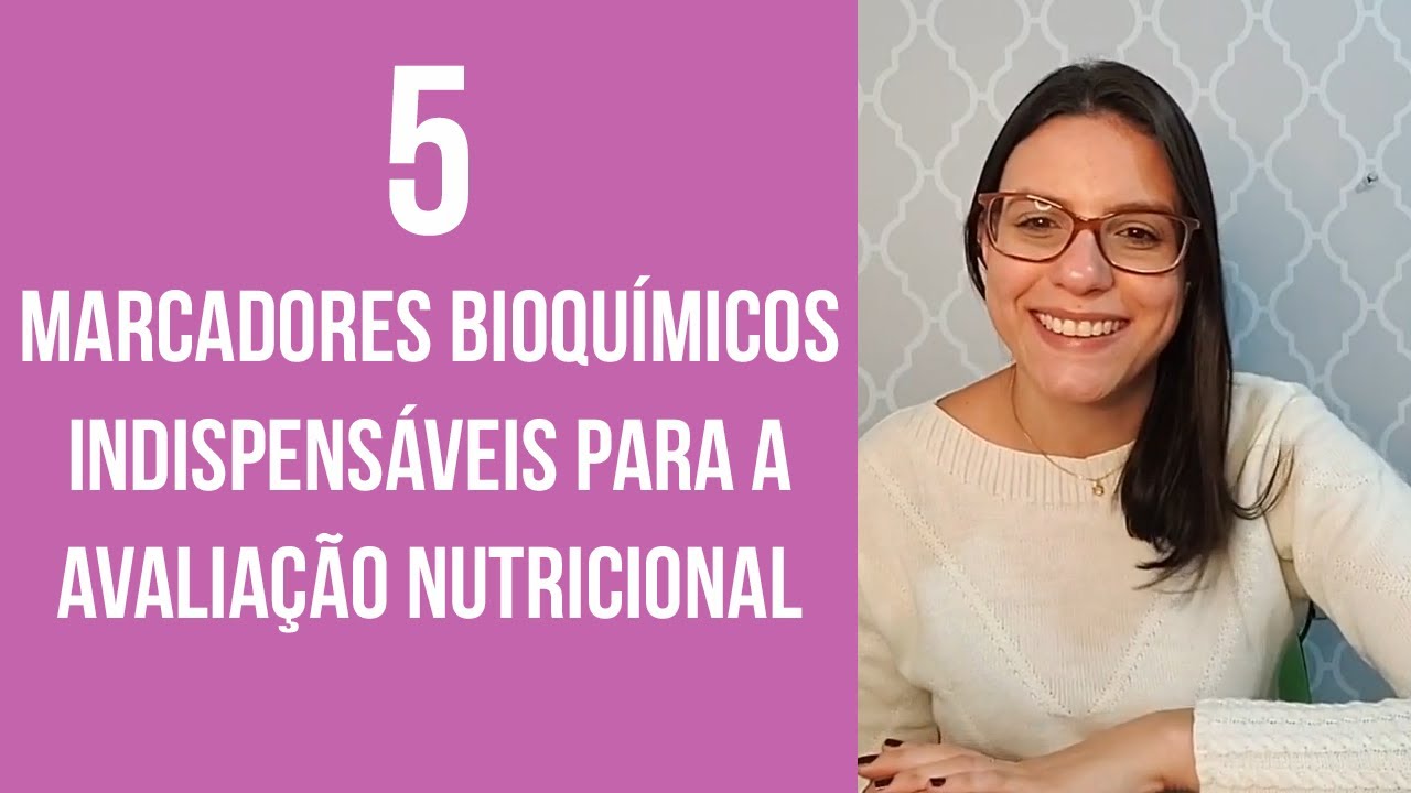 5 Marcadores Bioquímicos Indispensáveis Para A Avaliação Nutricional