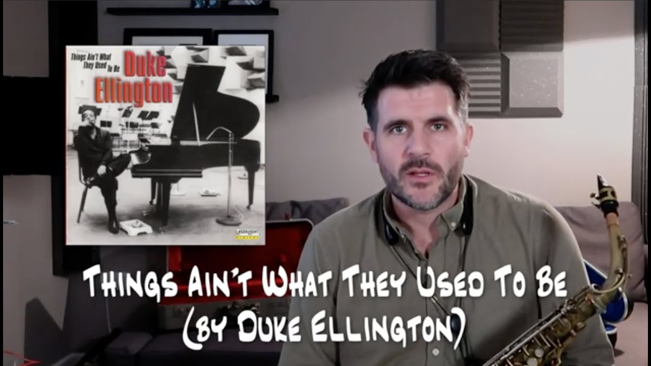 Things Ain't What They Used To Be by Duke Ellington - Learn the melody