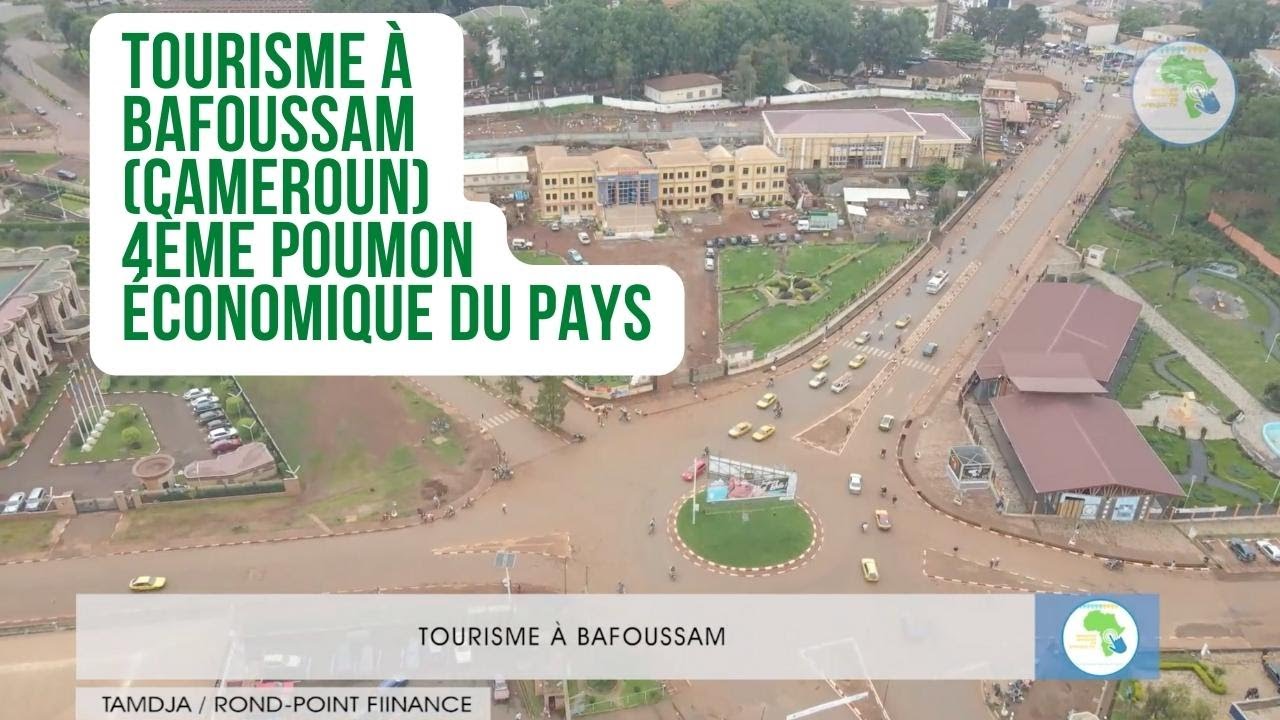 Tourisme Cameroun Bafoussam , une ville en essor économique