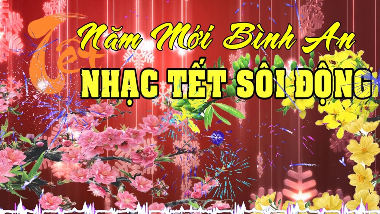NHẠC TẾT SÔI ĐỘNG P2 | Xuân Ơi Xuân Tết Đến Rồi - Liên Khúc Nhạc Xuân Bình An