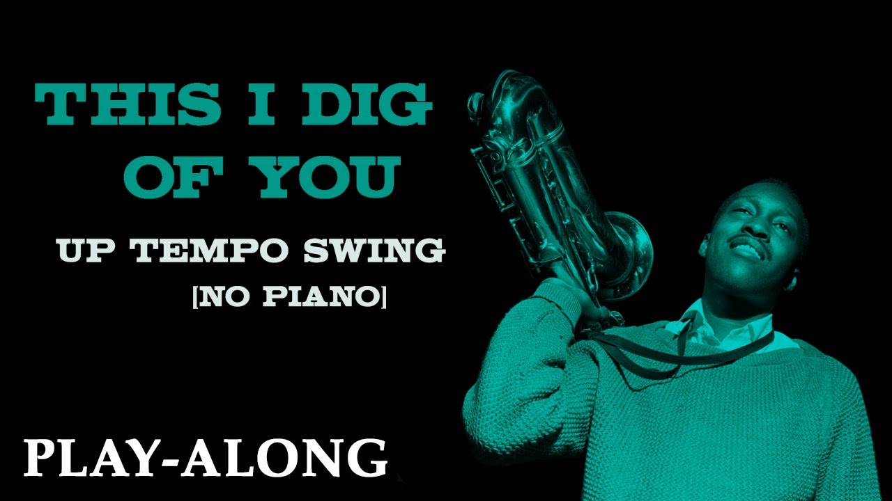This I Dig of You [No Piano] - Up Tempo Swing || BACKING TRACK