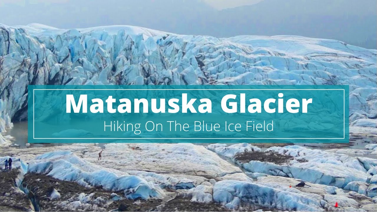 Best Things To Do On Alaska Land Tour | Matanuska Glacier Hike