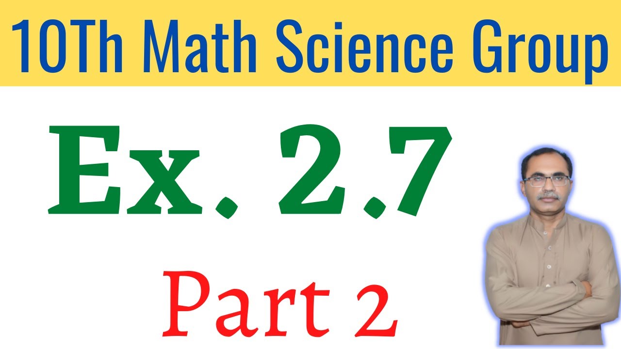Exercise 2.7 Part 2 || 10Th Class Math Science Group ||