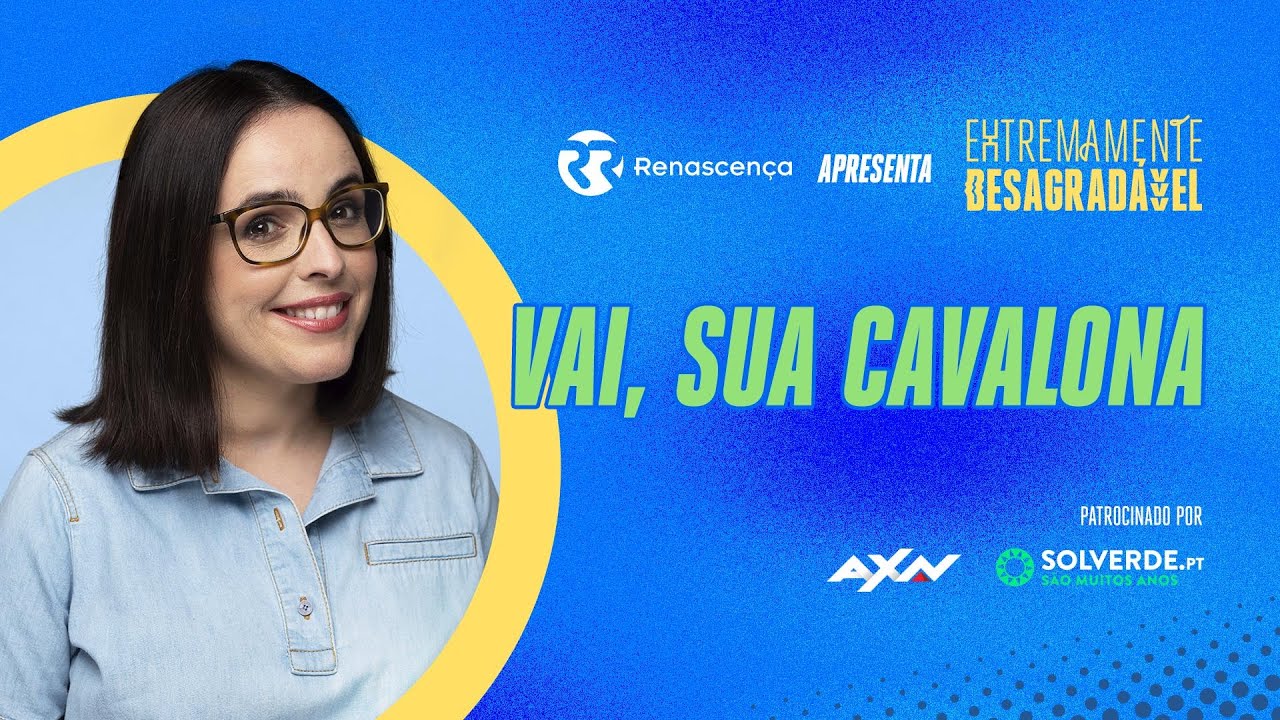 Vai, Sua Cavalona - Extremamente Desagradável