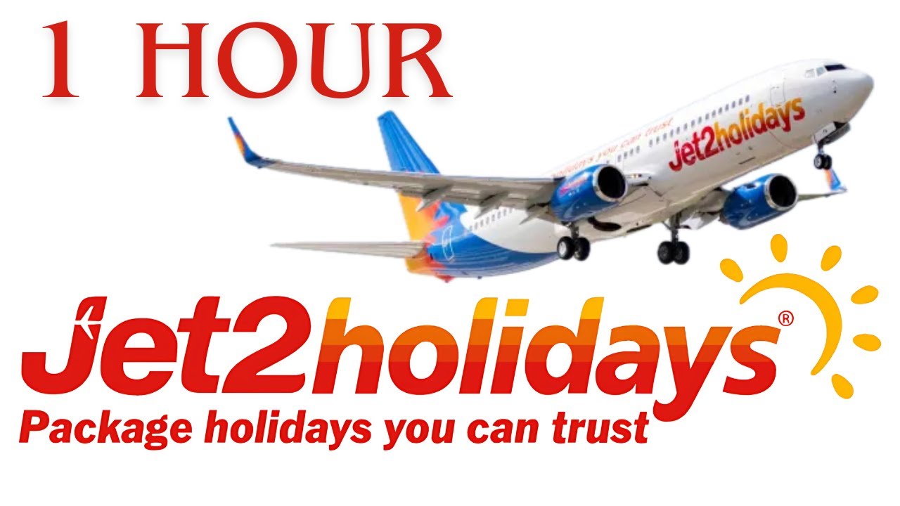 nothing beats a jet2 holiday ( 1 hour )