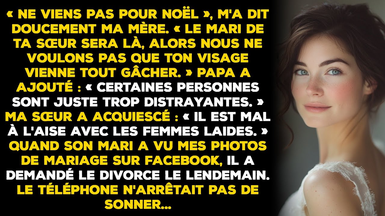 « Ne viens pas pour Noël, » m'a dit doucement ma mère. « Le mari de ta sœur sera là, alors nous ne