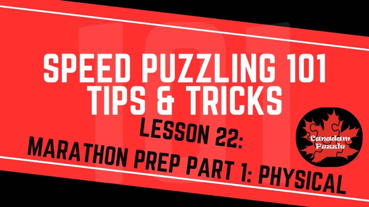 Speed Puzzling 101 - Lesson 22 - Marathon Prep Part 1: Physical