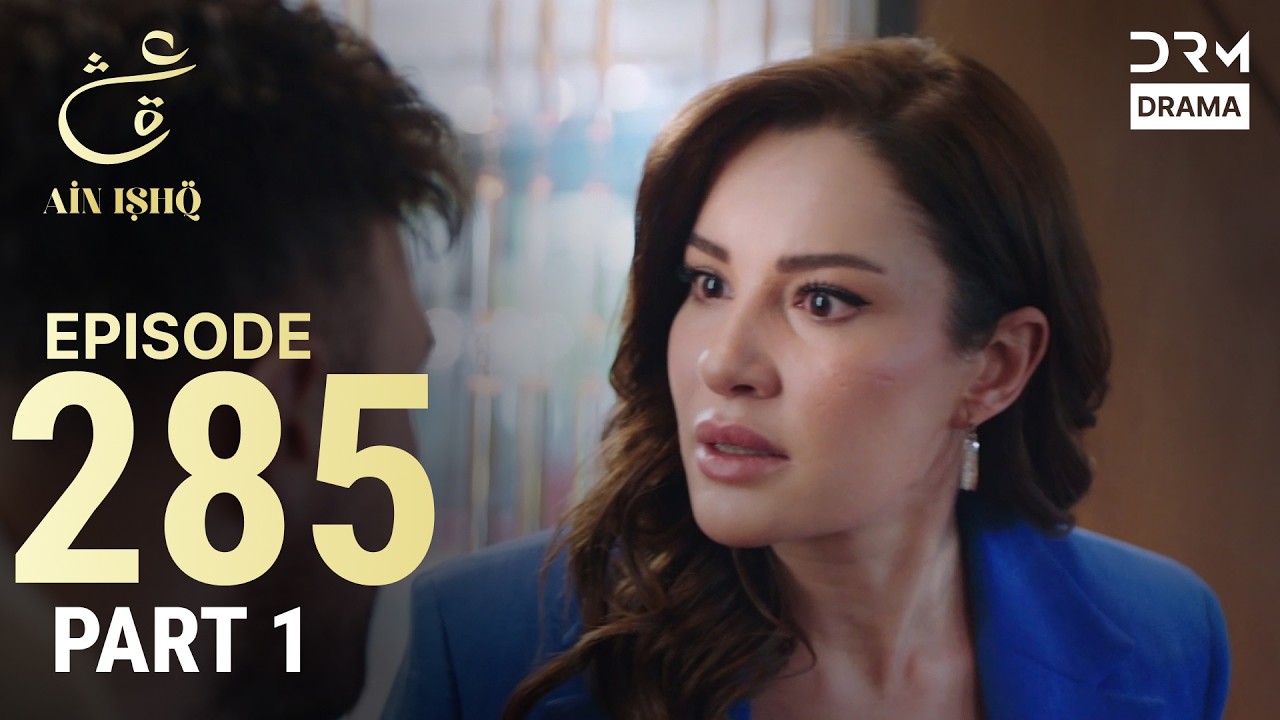 Turkish Drama in Urdu | Ain Ishq | Episode 285 Part 1 | One Love | UD1O