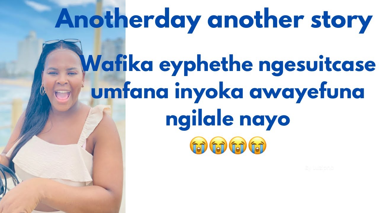 Wafika eyphethe ngesuitcase umfana inyoka  awayefuna ngilale nayo 😭😭😭😭