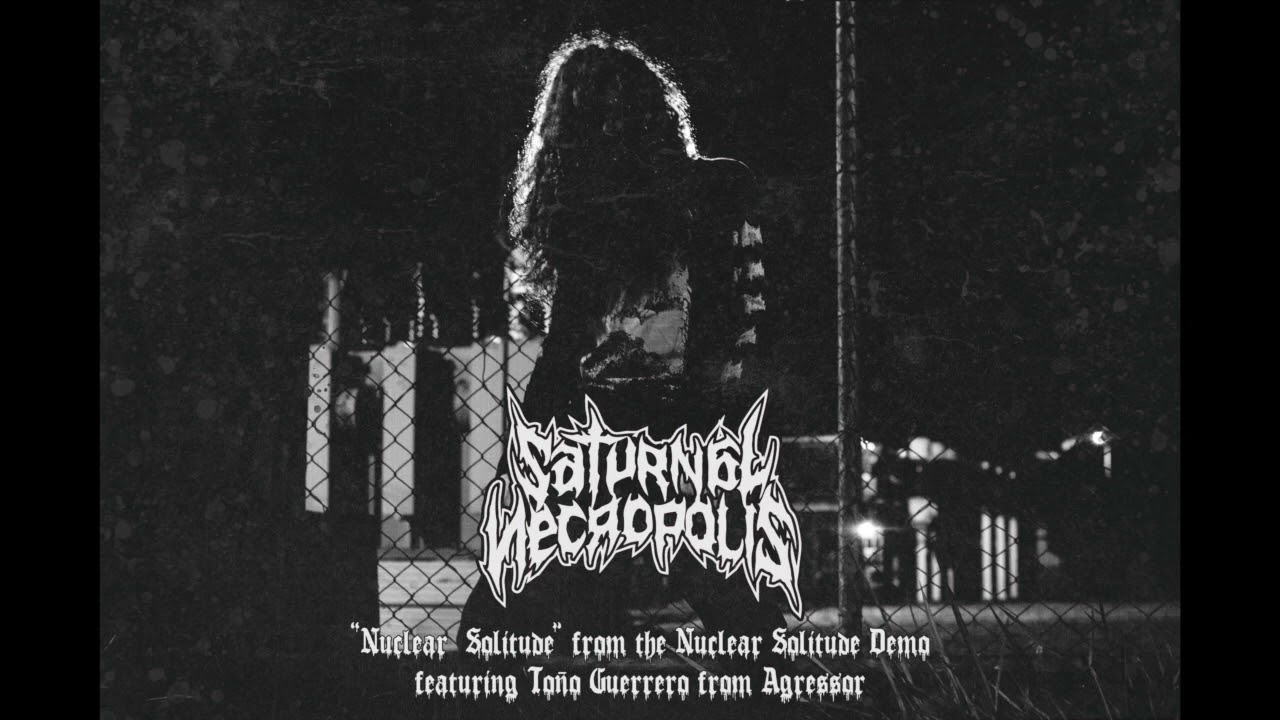 SATURNAL NECROPOLIS - Nuclear Solitude Feat. To&ntilde;o Guerrero (From the 'Nuclear Solitude' demo, 2023)