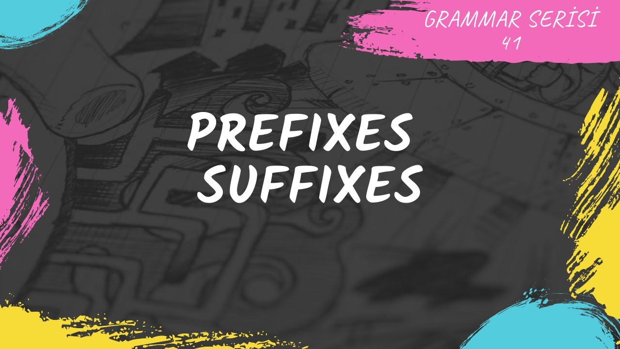 Prefixes Suffixes Konu Anlatımı Örnek Cümleler
