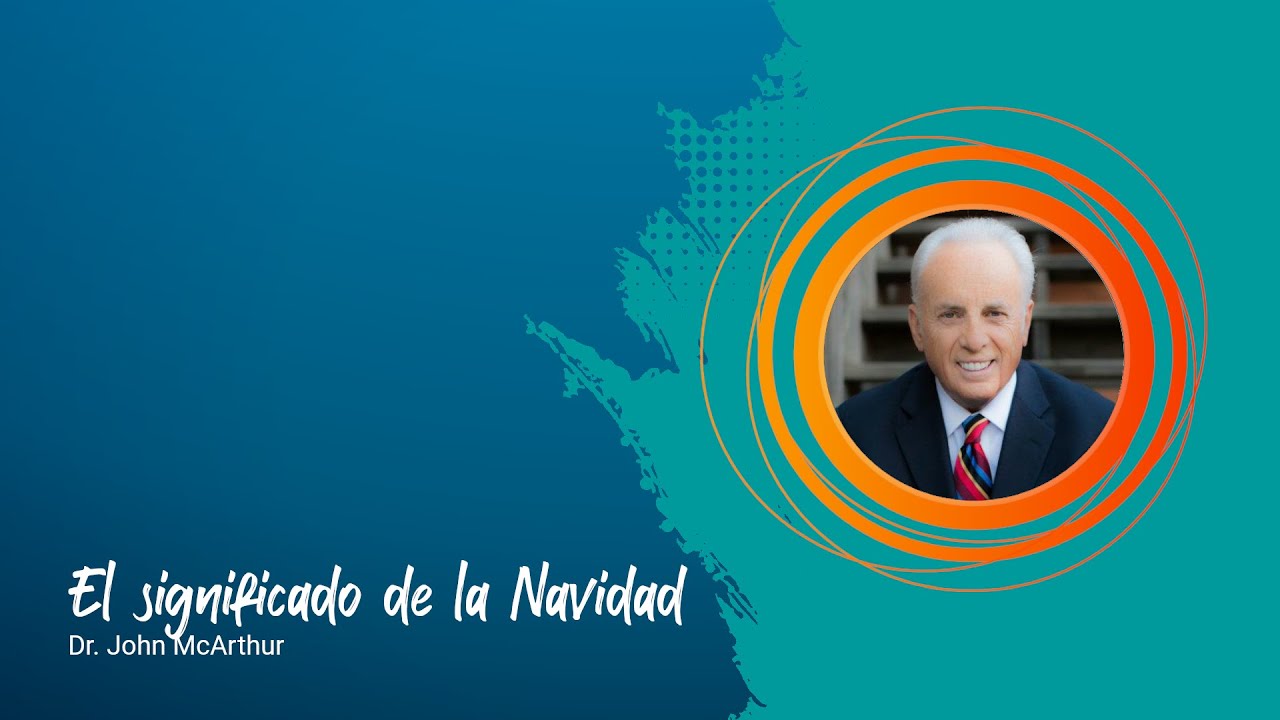 El significado de la Navidad | Ps. John MacArthur