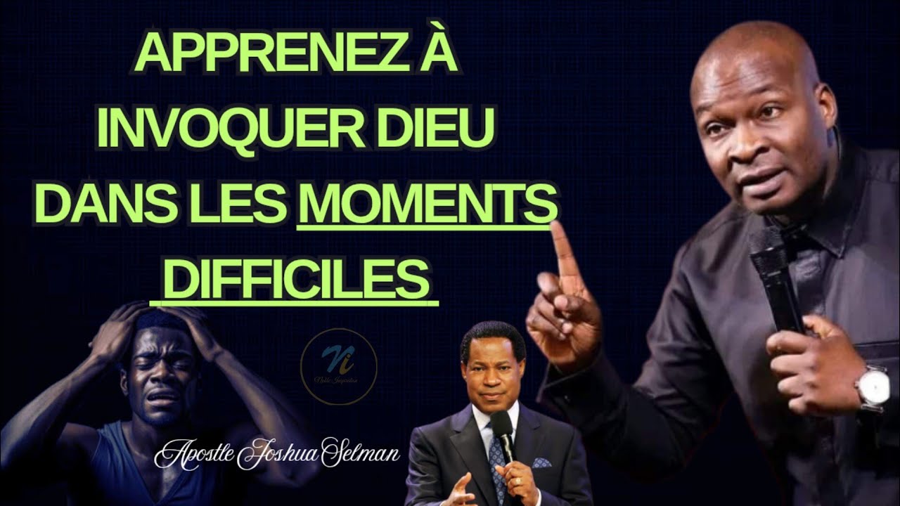 Apprenez &agrave; invoquer Dieu dans les moments difficiles|apostle Joshua Selman