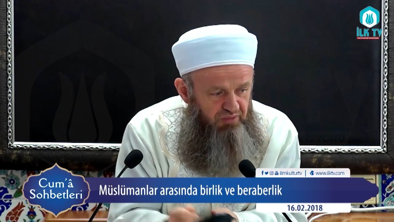 Müslümanlar Arasında Birlik ve Beraberlik - Cuma Sohbetleri - İLK TV