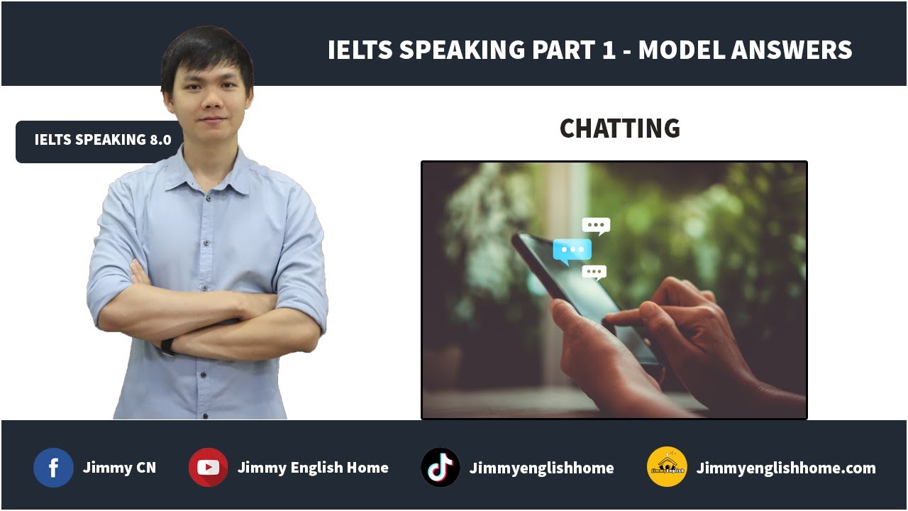IELTS SPEAKING PART 1 SAMPLES: Chatting | Bài mẫu part 1 chủ đề Chatting