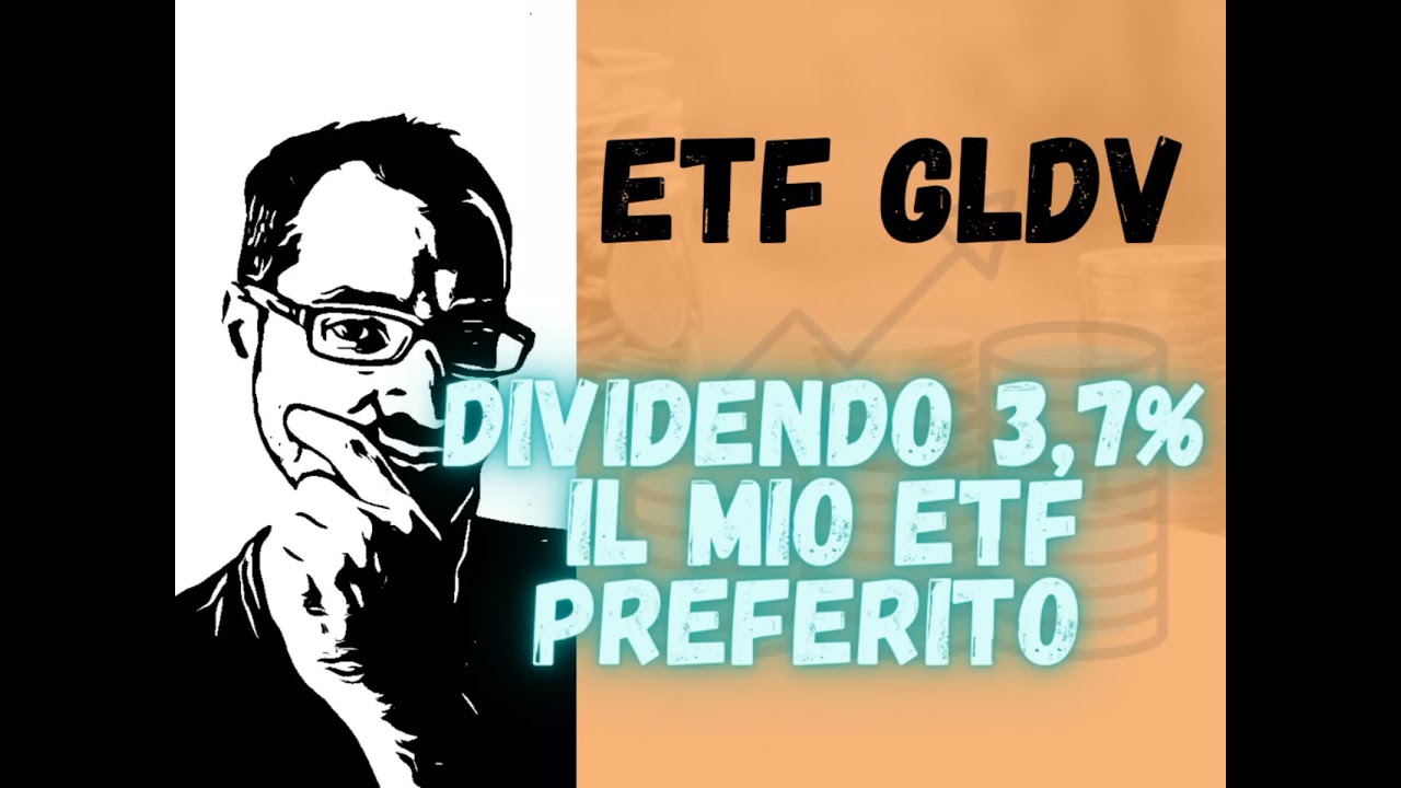 🤓 GLDV - IL MIGLIOR ETF per investire nei dividendi delle azioni? Vi spiego alcune cose