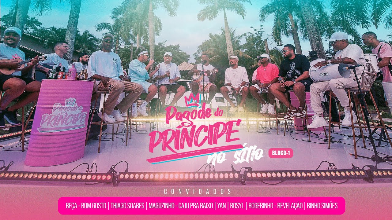 Pagode do Príncipe Bl1-Thiago Soares, Bom Gosto, Caju Pra Baixo, Yan, Rogerinho, Binho Simões, Rosyl