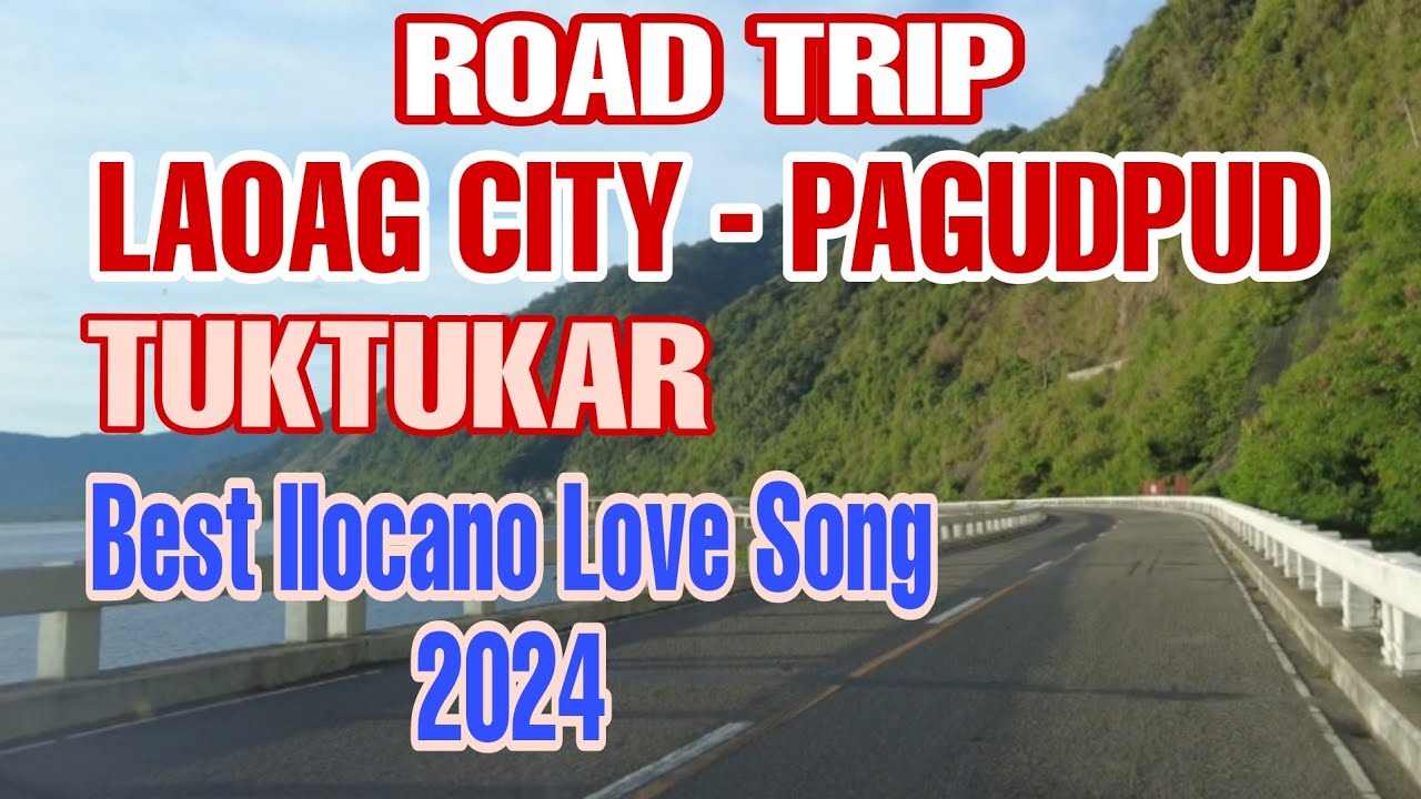 ROAD TRIP - LAOAG CITY TO PAGUDPUD KEN TUKTUKAR / BEST ILOCANO LOVE SONG 2024