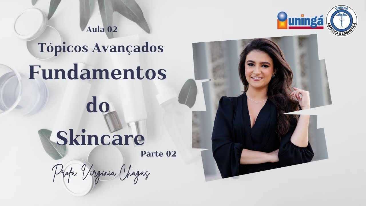 Fundamentos de Skin Care II - TÓPICOS AVANÇADOS