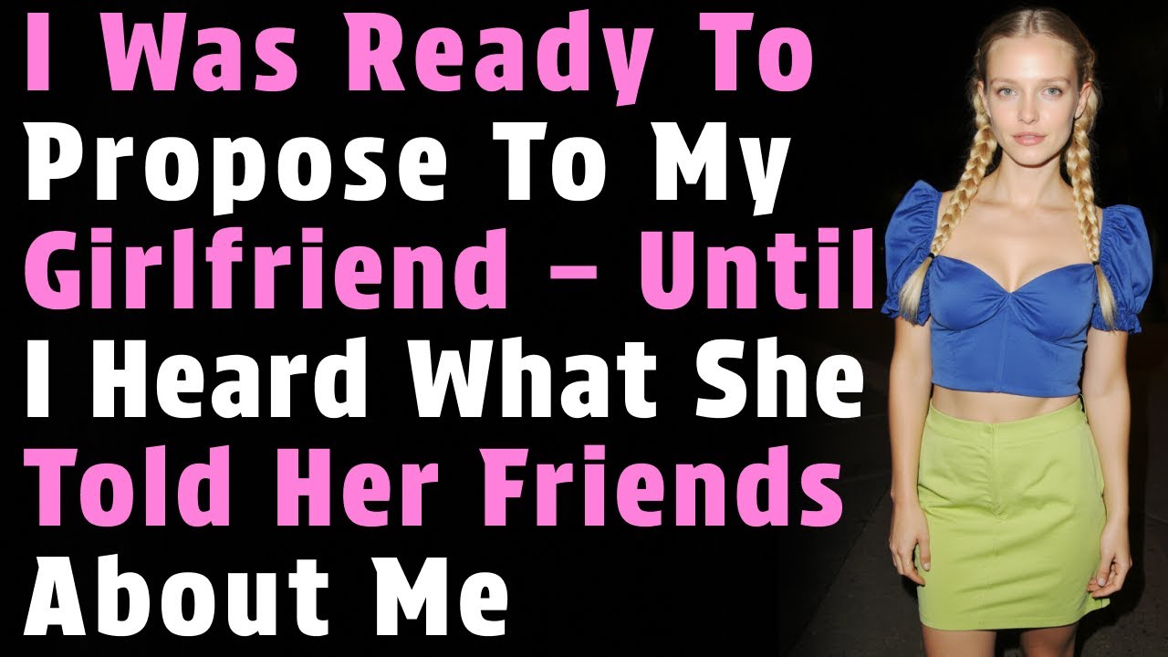 I Was Ready To Propose To My Girlfriend – Until I Heard What She.