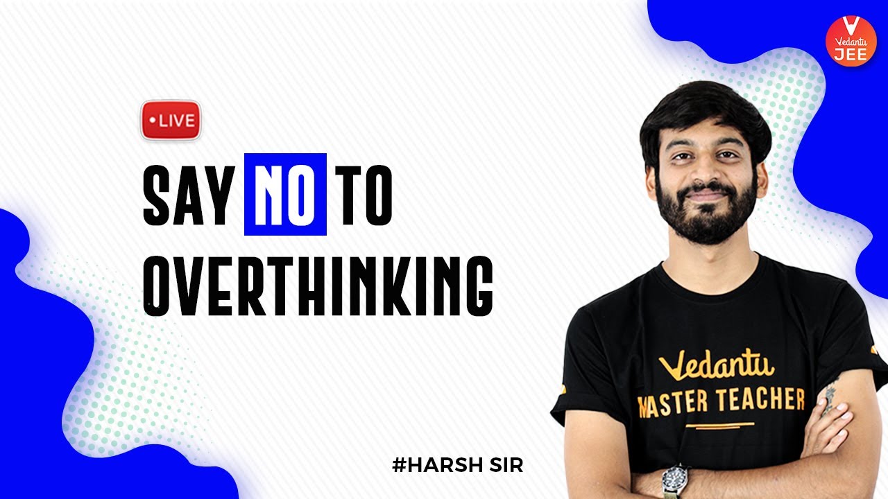 Say No To Overthinking 🔥 | Best JEE Motivation for IIT JEE Aspirants | JEE Mains 2020 | Vedantu JEE