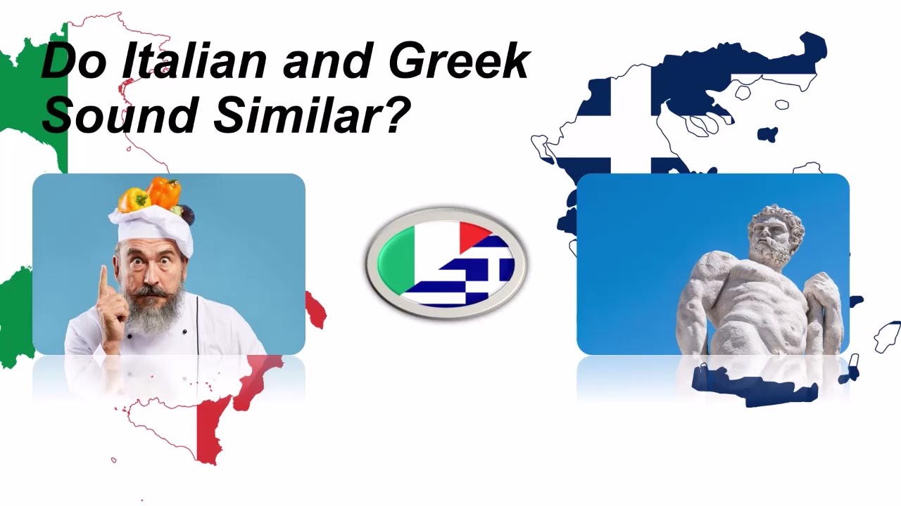 Do You Think Greek Sounds Like Italian?