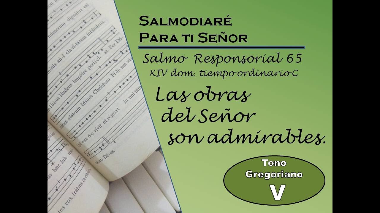 Salmo Responsorial 65 XIV Domingo Ordinario ciclo C   Leccionario ¨Mexicano   Modo Gregoriano