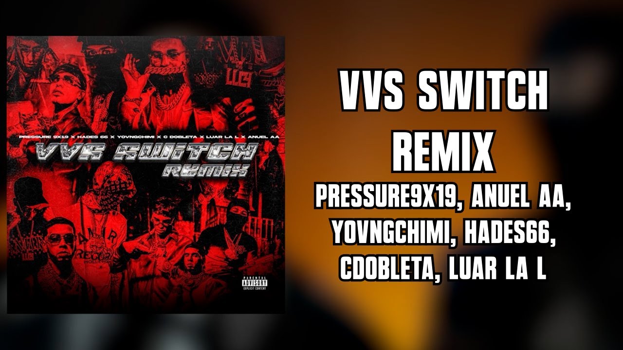 VVS SWITCH Remix  - Pressure9x19, Anuel AA, YovngChimi, Hades66, CDobleta, Luar La L (Letra)