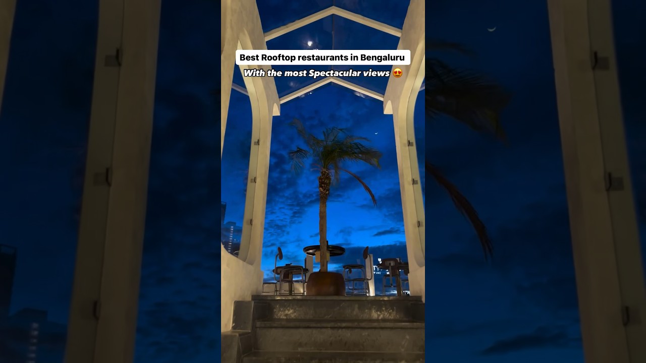 Best Rooftop Restaurants in Bengaluru | Romantic Restaurant in Bengaluru , Karnataka