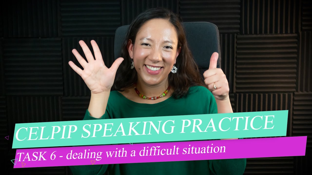 Task 6 - CELPIP speaking - dealing with a difficult situation