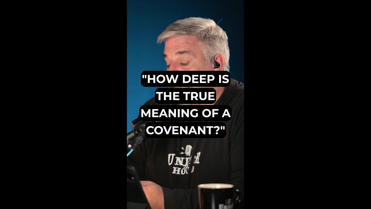 "How Deep is the True Meaning of a Covenant?"