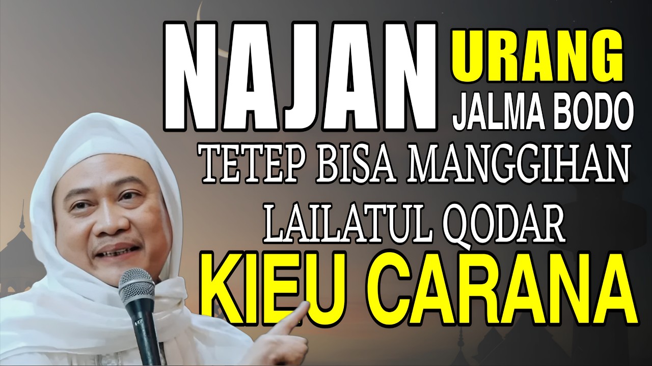 NAJAN BODO TAPI BISA MANGGIHAN LAILATUL QODAR || ABUYA UCI CILONGOK