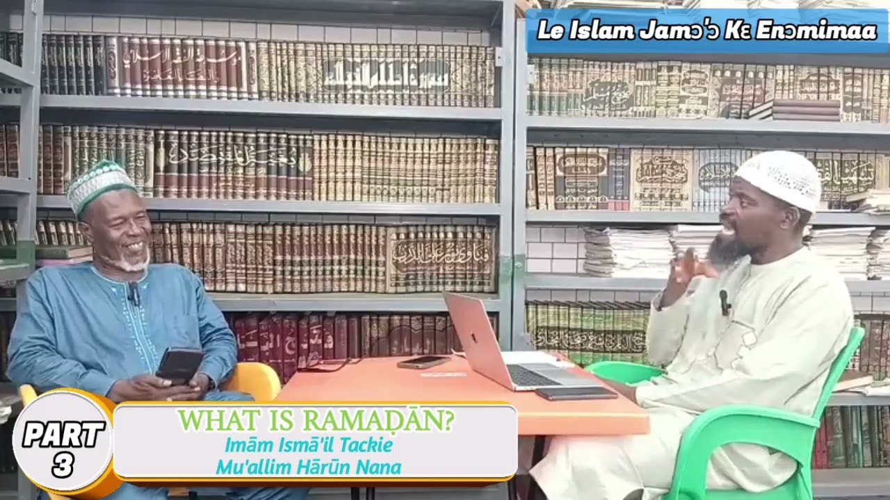 Part 3 Of Preparing For Ramadaan | Imām Ismā'il Tackie & Mu'allim Hārūn Nana |🕌 Markaz Sahaba, Accra