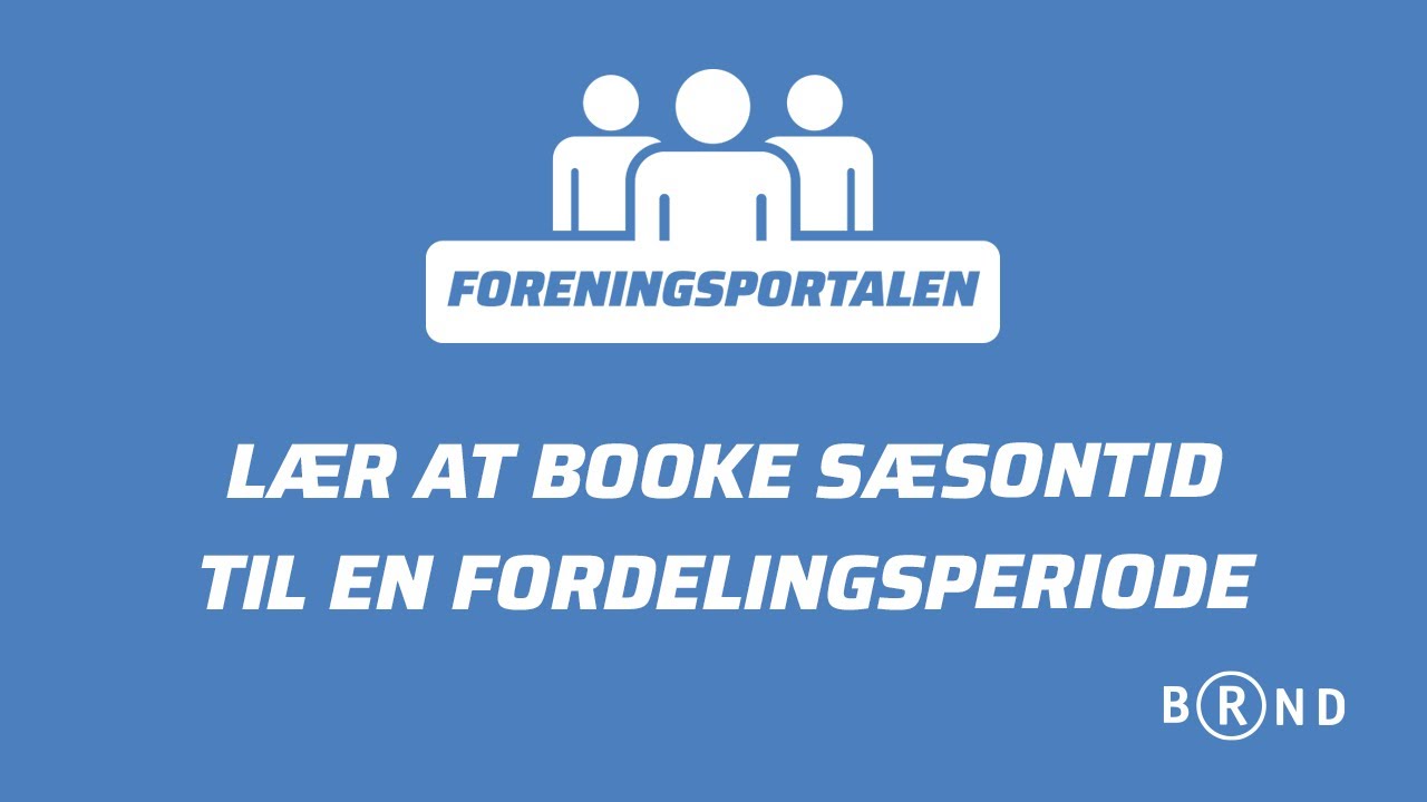 Lær at booke sæsontider til en fordelingsperiode | Foreningsportalen