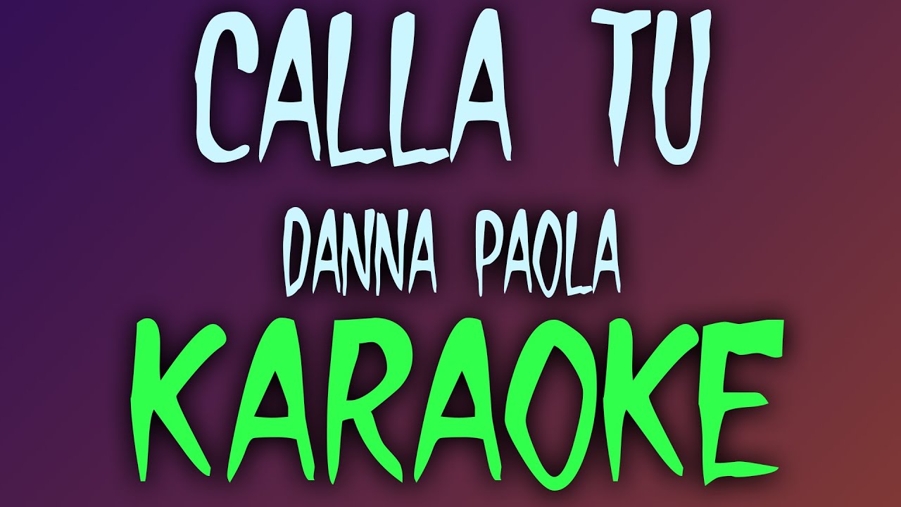 Calla Tú (Karaoke/Instrumental) - Danna Paola