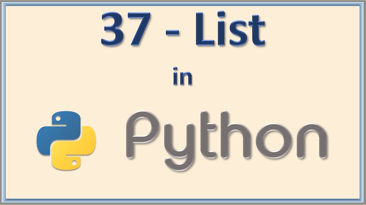 37 - List in Python language - Explained with example and demonstrated for better understanding
