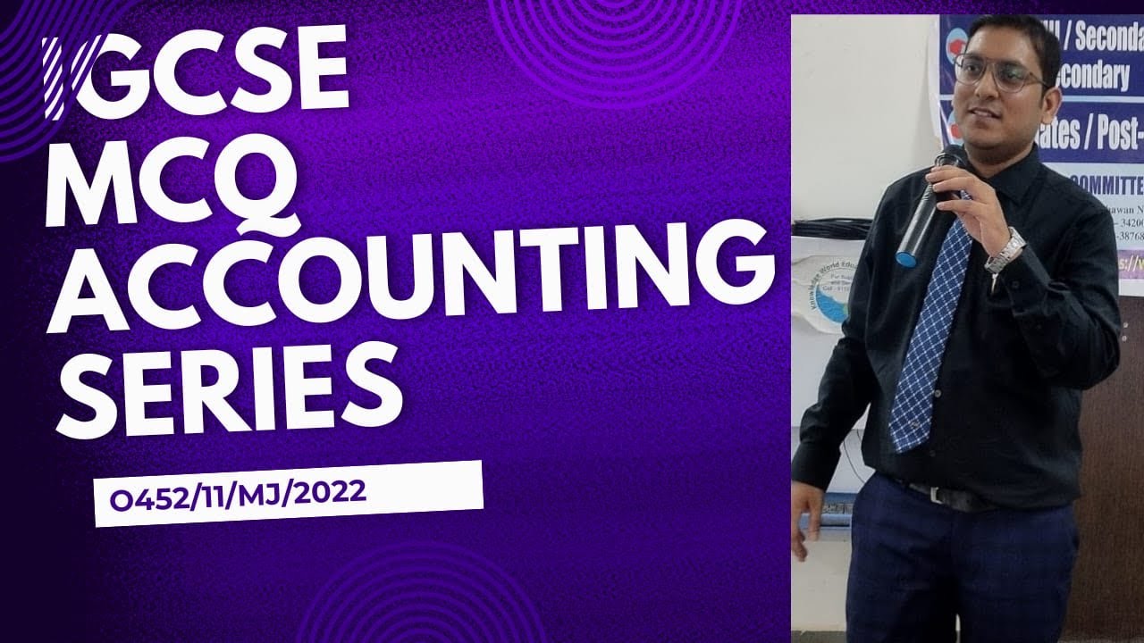 ACCOUNTING MCQ SERIES 0452/11/MJ/2022 ACCOUNTING IGCSE 0452/11/MJ/2022 || MCQ || CAMBRIDGE